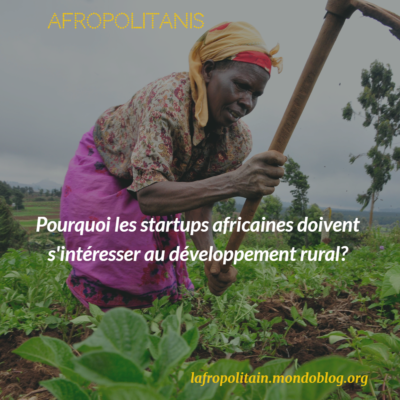 Pourquoi les startups africaines doivent s’intéresser au développement rural?