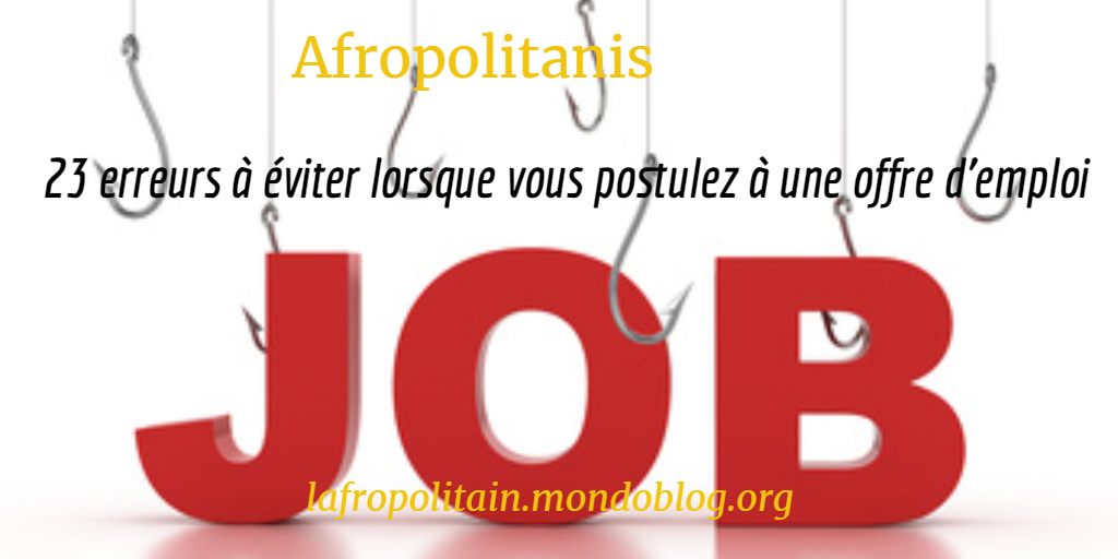 23 erreurs à éviter lorsque vous postulez une offre d'emploi_Afropolitanis